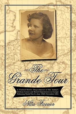 The Grande Tour : A United States Department of the Army's Civilian Career and Travel Experiences in Europe Following World War II, June 1949-November 1951