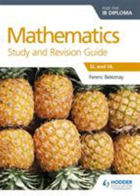 Mathematics for the IB Diploma Study and Revision Guide : SL and HL
