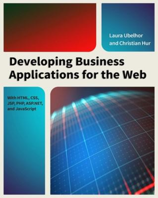 Developing Business Applications for the Web : With HTML, CSS, JSP, PHP, ASP. NET, and JavaScript