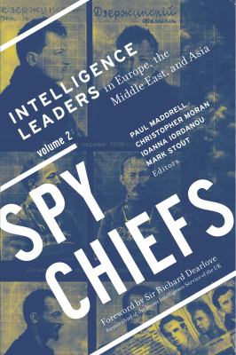 Spy Chiefs : Intelligence Leaders in Europe, the Middle East, and Asia