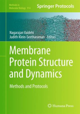 Membrane Protein Structure and Dynamics : Methods and Protocols