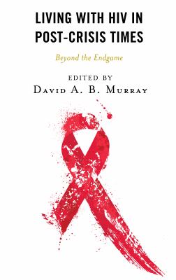 Living with HIV in Post-Crisis Times : Beyond the Endgame