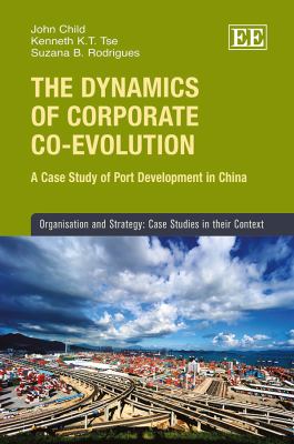 The Dynamics of Corporate Co-Evolution : A Case Study of Port Development in China