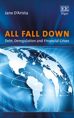 All Fall Down : Debt, Deregulation and Financial Crises
