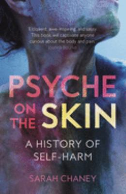 Psyche on the Skin : A History of Self-Harm