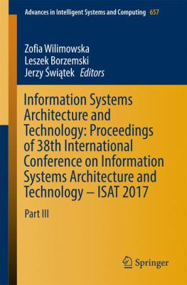 Information Systems Architecture and Technology: Proceedings of 38th International Conference on Information Systems Architecture and Technology - ISAT 2017 : Part III
