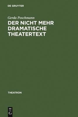 Der Nicht Mehr Dramatische Theatertext : Aktuelle Bühnenstücke und Ihre Dramaturgische Analyse