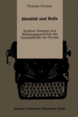 Identität und Rolle : Kontext, Konzept und Wirkungsgeschichte der Genieästhetik Bei Novalis