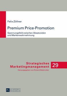 Premium Price-Promotion : Spannungsfeld Zwischen Absatzzielen und Markenwahrnehmung