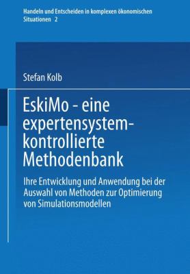 EskiMo, eine Expertensystemkontrollierte Methodenbank : Ihre Entwicklung und Anwendung Bei der Auswahl Von Methoden Zur Optimierung Von Simulationsmodellen