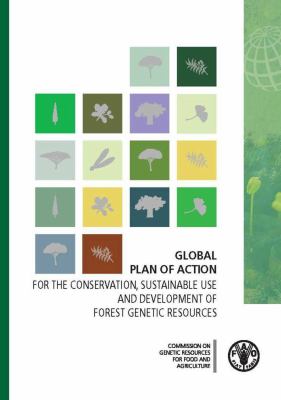 Global Plan of Action : For the Conservation, Sustainable Use and Development of Forest Genetic Resources