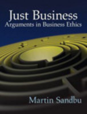 Just Business : Arguments in Business Ethics