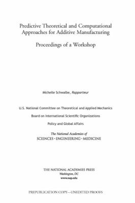 Predictive Theoretical and Computational Approaches for Additive Manufacturing : Proceedings of a Workshop