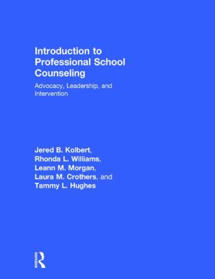 Introduction to Professional School Counseling : Advocacy, Leadership, and Intervention