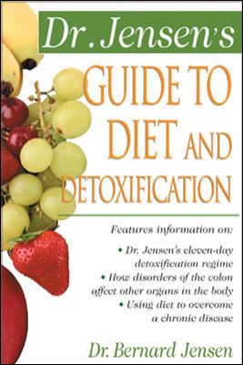Dr. Jensen's Guide to Diet and Detoxification : Healthy Secrets from Around the World