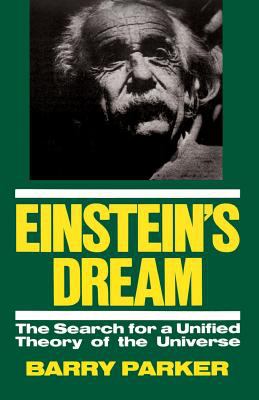 Einstein's Dream : The Search for a Unified Theory of the Universe