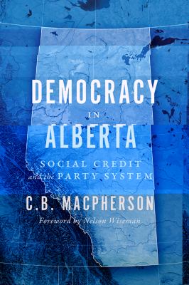 Democracy in Alberta : Social Credit and the Party System