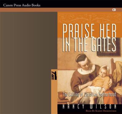 Praise Her in the Gates AudioBook : The Calling of Christian Motherhood