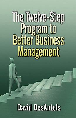 The Twelve-Step Program to Better Business Management