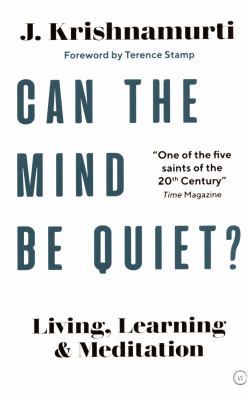 Can the Brain Be Quiet? : Living, Learning and Meditation