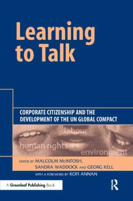Learning to Talk : Corporate Citizenship and the Development of the un Global Compact