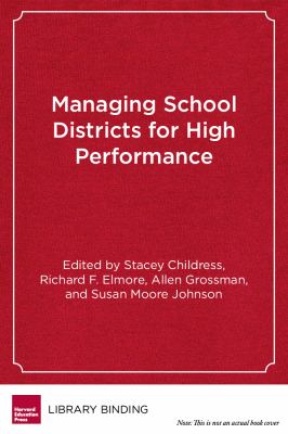Managing School Districts for High Performance : Cases in Public Education Leadership