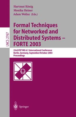 Formal Techniques for Networked and Distributed Systems - FORTE 2003 : 23rd IFIP WG 6. 1 International Conference, Berlin, Germany, September/October 2003, Proceedings