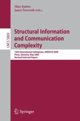 Structural Information and Communication Complexity : 16th International Colloquium, SIROCCO 2009, Piran, Slovenia, May 25-27, 2009, Revised Selected Papers