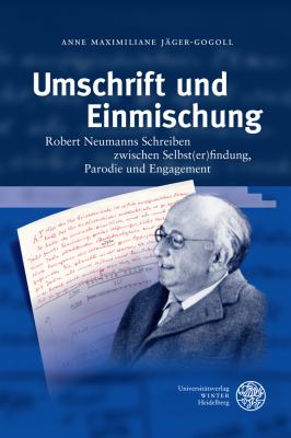 Umschrift und Einmischung : Robert Neumanns Schreiben Zwischen Selbst(er)findung, Parodie und Engagement