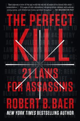 The Perfect Kill : 21 Laws for Assassins