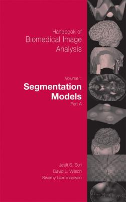 Handbook of Biomedical Image Analysis Pt. A, Vol. 1 : Segmentation Models