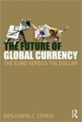 The Future of Global Currency : The Euro Versus the Dollar