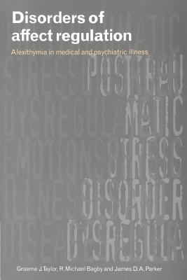Disorders of Affect Regulation : Alexithymia in Medical and Psychiatric Illness