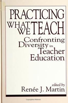 Practicing What We Teach : Confronting Diversity in Teacher Education