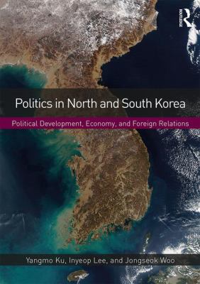 Politics in North and South Korea : Political Development, Economy, and Foreign Relations