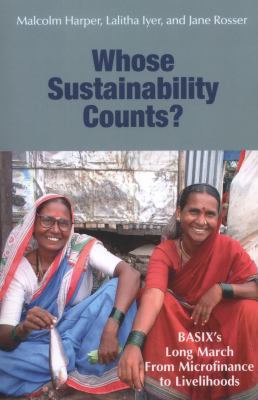 Whose Sustainability Counts? : BASIX's Long March from Microfinance to Livelihoods
