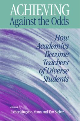 Achieving Against the Odds : How Academics Become Teachers of Diverse Students
