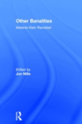 Other Banalities : Melanie Klein Revisited
