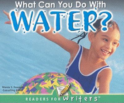 What Can You Do with Water?