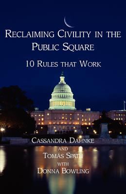 Reclaiming Civility in the Public Square : 10 Rules That Work