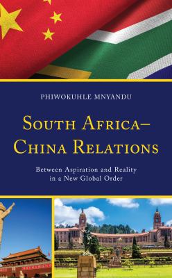 South Africa-China Relations : Between Aspiration and Reality in a New Global Order