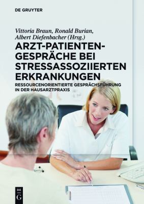 Arzt-Patienten-Gespräche Bei Stressassoziierten Erkrankungen : Ressourcenorientierte Gesprächsführung in der Hausarztpraxis