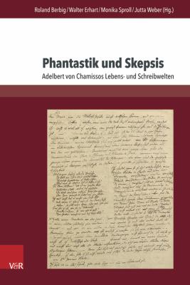 Phantastik und Skepsis : Adelbert Von Chamissos Lebens- und Schreibwelten