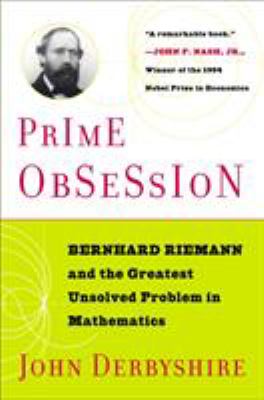 Prime Obsession : Berhhard Riemann and the Greatest Unsolved Problem in Mathematics