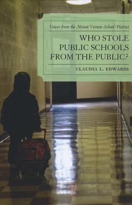 Who Stole Public Schools from the Public? : Voices from the Mount Vernon School District