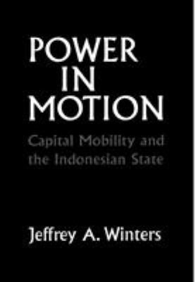 Power in Motion : Capital Mobility and the Indonesian State