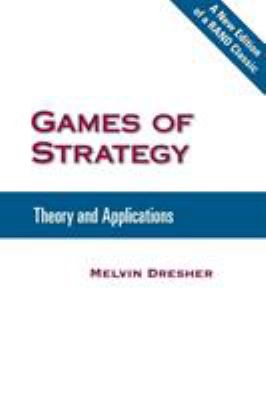 Games of Strategy : Theory and Applications
