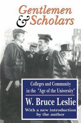 Gentlemen and Scholars : College and Community in the Age of the University