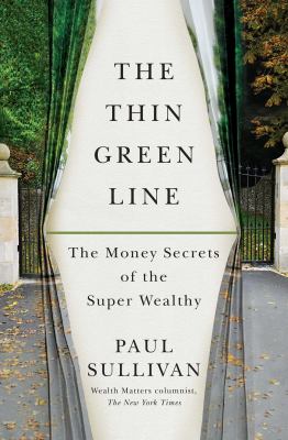 The Thin Green Line : The Money Secrets of the Super Wealthy