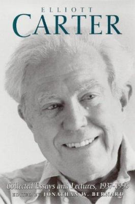 Elliott Carter : Collected Essays and Lectures, 1937-1995